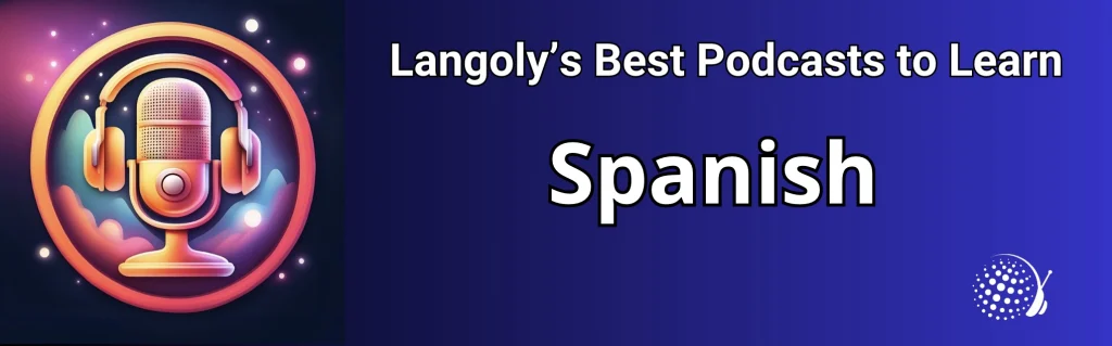 best podcasts to learn spanish